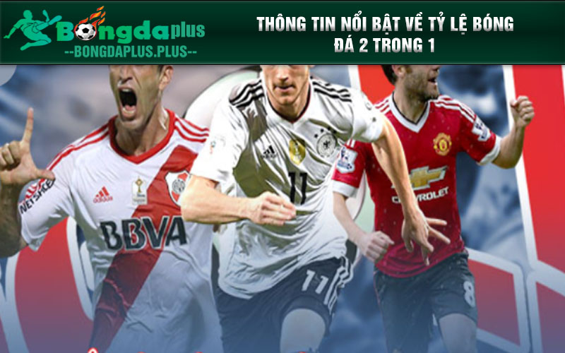 Tỷ lệ bóng đá 2 trong 1 - Hướng dẫn chi tiết từ A-Z Thông tin nổi bật về tỷ lệ bóng đá 2 trong 1